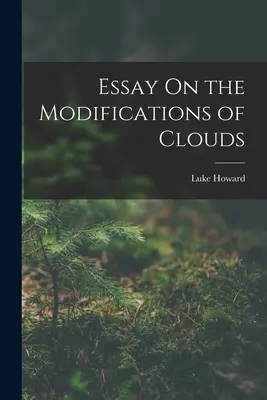 Essai sur la modification des nuages - Essay On the Modifications of Clouds