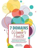 7 domaines de la santé des femmes : Considérations multidisciplinaires sur la santé des femmes au 21e siècle - 7 Domains of Women's Health: Multidisciplinary Considerations of Women's Health in the 21st Century