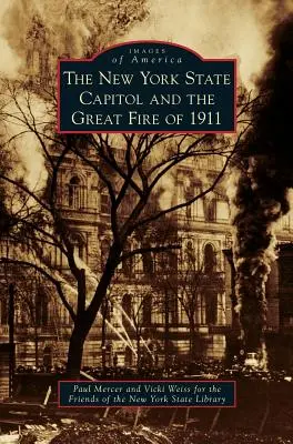 Le Capitole de l'État de New York et le grand incendie de 1911 - New York State Capitol and the Great Fire of 1911