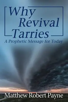 Pourquoi le réveil tarde : Un message prophétique pour aujourd'hui - Why Revival Tarries: A Prophetic Messsage for Today