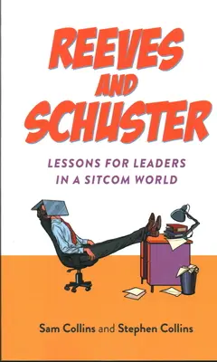 Reeves et Schuster : Leçons pour les dirigeants dans un monde de comédies de situation - Reeves and Schuster: Lessons for Leaders in a Sitcom World