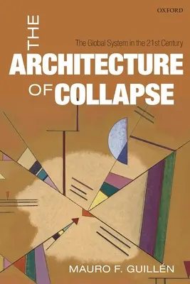 L'architecture de l'effondrement : Le système mondial au XXIe siècle - The Architecture of Collapse: The Global System in the 21st Century