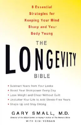 La Bible de la longévité : 8 stratégies essentielles pour garder un esprit vif et un corps jeune - The Longevity Bible: 8 Essential Strategies for Keeping Your Mind Sharp and Your Body Young