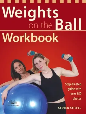 Weights on the Ball Workbook : Guide étape par étape avec plus de 350 photos - Weights on the Ball Workbook: Step-By-Step Guide with Over 350 Photos