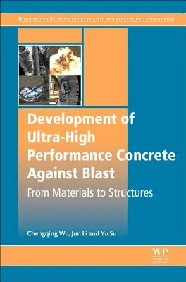 Développement d'un béton à ultra-hautes performances contre les explosions : Des matériaux aux structures - Development of Ultra-High Performance Concrete Against Blasts: From Materials to Structures
