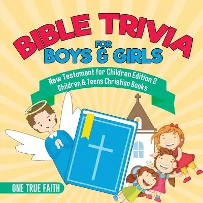 Histoire de la Bible pour les garçons et les filles Nouveau Testament pour les enfants Edition 2 Livres chrétiens pour les enfants et les adolescents - Bible Trivia for Boys & Girls New Testament for Children Edition 2 Children & Teens Christian Books