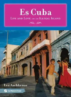 Es Cuba : La vie et l'amour sur une île illégale - Es Cuba: Life and Love on an Illegal Island