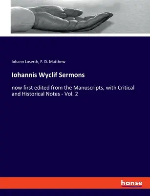 Sermons de Iohannis Wyclif : édités pour la première fois à partir des manuscrits, avec des notes critiques et historiques - Vol. 2 - Iohannis Wyclif Sermons: now first edited from the Manuscripts, with Critical and Historical Notes - Vol. 2