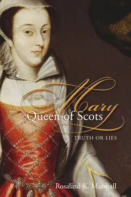 Marie Reine d'Écosse : Vérité ou mensonges - Mary Queen of Scots: Truth or Lies