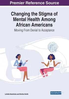 Changer la stigmatisation de la santé mentale chez les Afro-Américains : Passer du déni à l'acceptation - Changing the Stigma of Mental Health Among African Americans: Moving From Denial to Acceptance