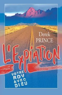 L'expiation - Votre rendez-vous avec Dieu - FRANÇAIS - Atonement - Your Appointment with God - FRENCH