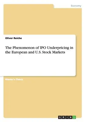 Le phénomène de sous-évaluation des prix des introductions en bourse sur les marchés boursiers européens et américains - The Phenomenon of IPO Underpricing in the European and U.S. Stock Markets