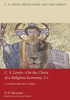 C.S. Lewis - Sur le Christ d'une économie religieuse, 3.1 : I. Création et sous-création - C.S. Lewis--On the Christ of a Religious Economy, 3.1: I. Creation and Sub-Creation