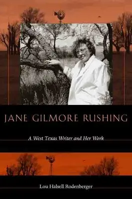 Jane Gilmore Rushing : une écrivaine de l'ouest du Texas et son œuvre - Jane Gilmore Rushing: A West Texas Writer and Her Work