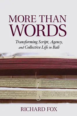 Plus que des mots : Transformer l'écriture, l'agence et la vie collective à Bali - More Than Words: Transforming Script, Agency, and Collective Life in Bali