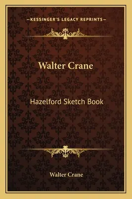 Walter Crane : Hazelford Sketch Book - Walter Crane: Hazelford Sketch Book