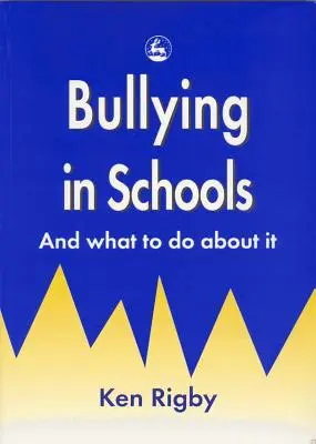 Les brimades à l'école : Et ce qu'il faut faire pour y remédier - Bullying in Schools: And What to Do about It