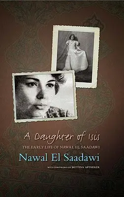 Une fille d'Isis : les débuts de Nawal El Saadawi, dans ses propres mots - A Daughter of Isis: The Early Life of Nawal El Saadawi, in Her Own Words