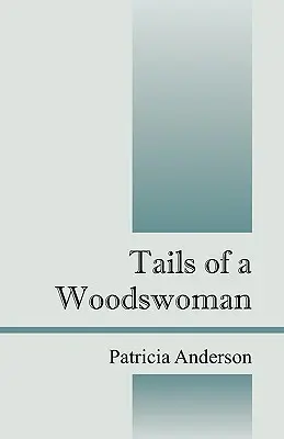 Les histoires d'une femme des bois - Tails of a Woodswoman