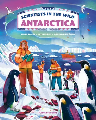 Scientifiques en liberté : l'Antarctique - Scientists in the Wild: Antarctica