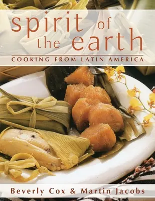 L'esprit de la terre : La cuisine indigène d'Amérique latine - Spirit of the Earth: Native Cooking from Latin America