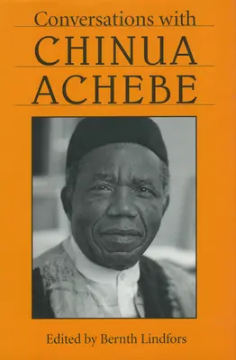 Conversations avec Chinua Achebe - Conversations with Chinua Achebe