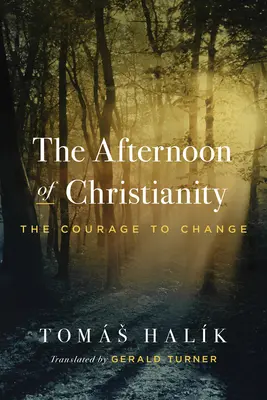 L'après-midi du christianisme : Le courage de changer - The Afternoon of Christianity: The Courage to Change