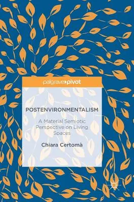 Le postenvironnementalisme : Une perspective sémiotique matérielle sur les espaces de vie - Postenvironmentalism: A Material Semiotic Perspective on Living Spaces