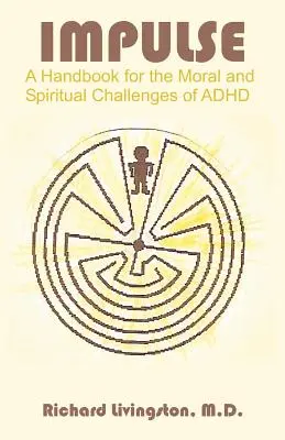 Impulsion : un manuel pour les défis moraux et spirituels du TDAH - Impulse: A Handbook for the Moral and Spiritual Challenges of ADHD