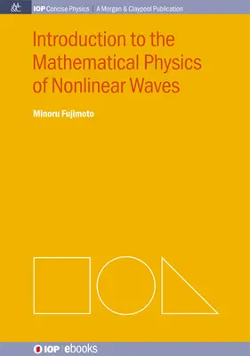 Introduction à la physique mathématique des ondes non linéaires - Introduction to the Mathematical Physics of Nonlinear Waves