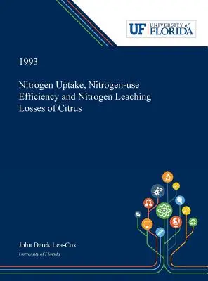 Absorption de l'azote, efficacité de l'utilisation de l'azote et pertes par lessivage de l'azote chez les agrumes - Nitrogen Uptake, Nitrogen-use Efficiency and Nitrogen Leaching Losses of Citrus