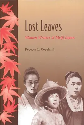 Feuilles perdues : Les femmes écrivains du Japon de l'ère Meiji - Lost Leaves: Women Writers of Meiji Japan