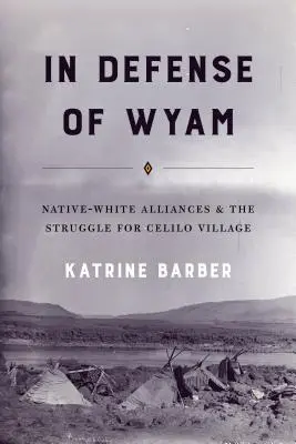 La défense de Wyam : Les alliances entre autochtones et blancs et la lutte pour le village de Celilo - In Defense of Wyam: Native-White Alliances and the Struggle for Celilo Village