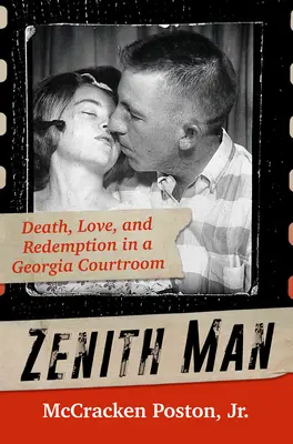 L'homme zénithal : La mort, l'amour et la rédemption dans un tribunal de Géorgie - Zenith Man: Death, Love, and Redemption in a Georgia Courtroom