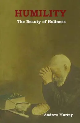 L'humilité : La beauté de la sainteté - Humility: The Beauty of Holiness