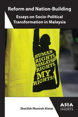 Réforme et construction de la nation : Essais sur la transformation sociopolitique en Malaisie - Reform and Nation-Building: Essays on Socio-Political Transformation in Malaysia