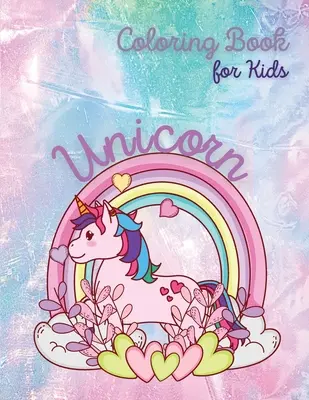 Livre de coloriage de la licorne pour les enfants : Livre de coloriage de la licorne et de l'arc-en-ciel Livre de coloriage pour les enfants âgés de 4 à 8 ans Livre de coloriage de la belle licorne et des filles - Unicorn Coloring Book for Kids: Unicorn and Rainbow Coloring Book Coloring Book for Kids Ages 4-8 Beautiful Unicorn The Girls Coloring Book