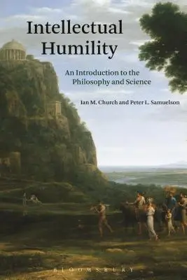 L'humilité intellectuelle : Une introduction à la philosophie et à la science - Intellectual Humility: An Introduction to the Philosophy and Science