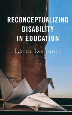 Reconceptualiser le handicap dans l'éducation - Reconceptualizing Disability in Education