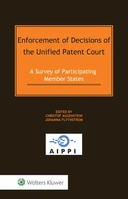 Exécution des décisions de la Juridiction unifiée du brevet : Une enquête sur les États membres participants - Enforcement of Decisions of the Unified Patent Court: A Survey of Participating Member States