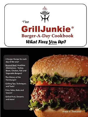 Le livre de cuisine GrillJunkie Burger-A-Day - The GrillJunkie Burger-A-Day Cookbook