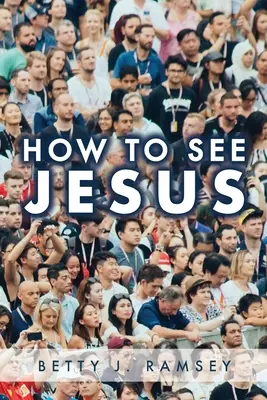 Comment voir Jésus - How to See Jesus