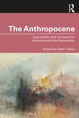 L'Anthropocène : Approches et contextes pour la littérature et les sciences humaines - The Anthropocene: Approaches and Contexts for Literature and the Humanities