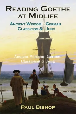 Lire Goethe à la cinquantaine : Sagesse antique, classicisme allemand et Jung - Reading Goethe at Midlife: Ancient Wisdom, German Classicism, and Jung