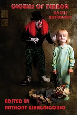 Les clowns de la terreur : Une anthologie maléfique - Clowns of Terror: An Evil Anthology