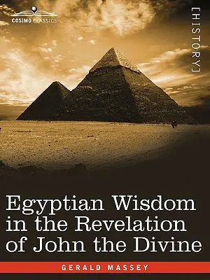 La sagesse égyptienne dans l'Apocalypse de Jean le Divin - Egyptian Wisdom in the Revelation of John the Divine