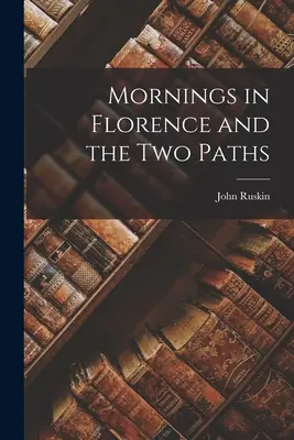 Les matins de Florence et les deux chemins - Mornings in Florence and the Two Paths