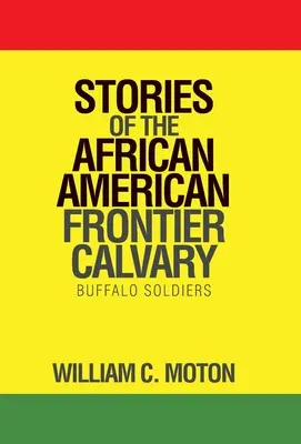 Histoires du calvaire frontalier afro-américain : Buffalo Soldiers - Stories of the African American Frontier Calvary: Buffalo Soldiers