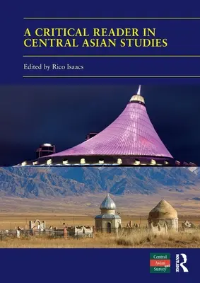 Un lecteur critique des études sur l'Asie centrale : 40 ans d'études sur l'Asie centrale - A Critical Reader in Central Asian Studies: 40 Years of Central Asian Survey