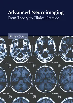 Neuroimagerie avancée : De la théorie à la pratique clinique - Advanced Neuroimaging: From Theory to Clinical Practice